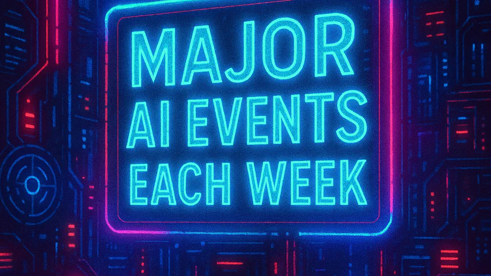 🖥️ Major AI Events of Each Week (2025)